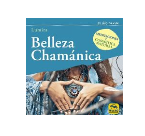 Belleza Chamánica, Meditaciones y Cosmética Natural.