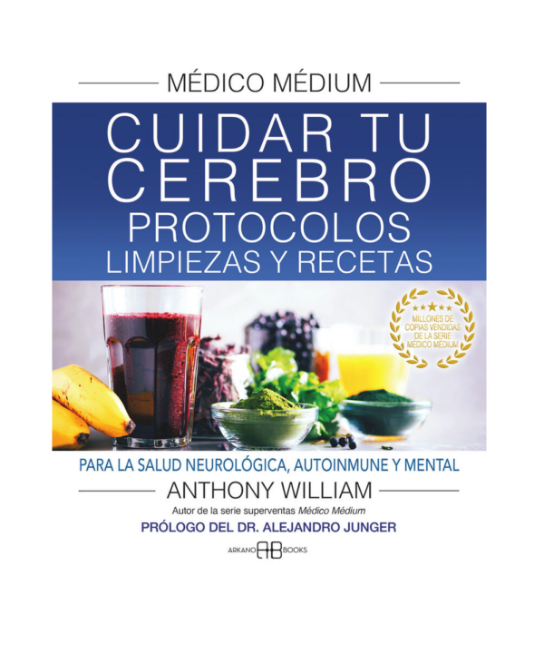 Médico Médium, Cuidar tu Celebro: Protocolos, Limpiezas y Recetas
